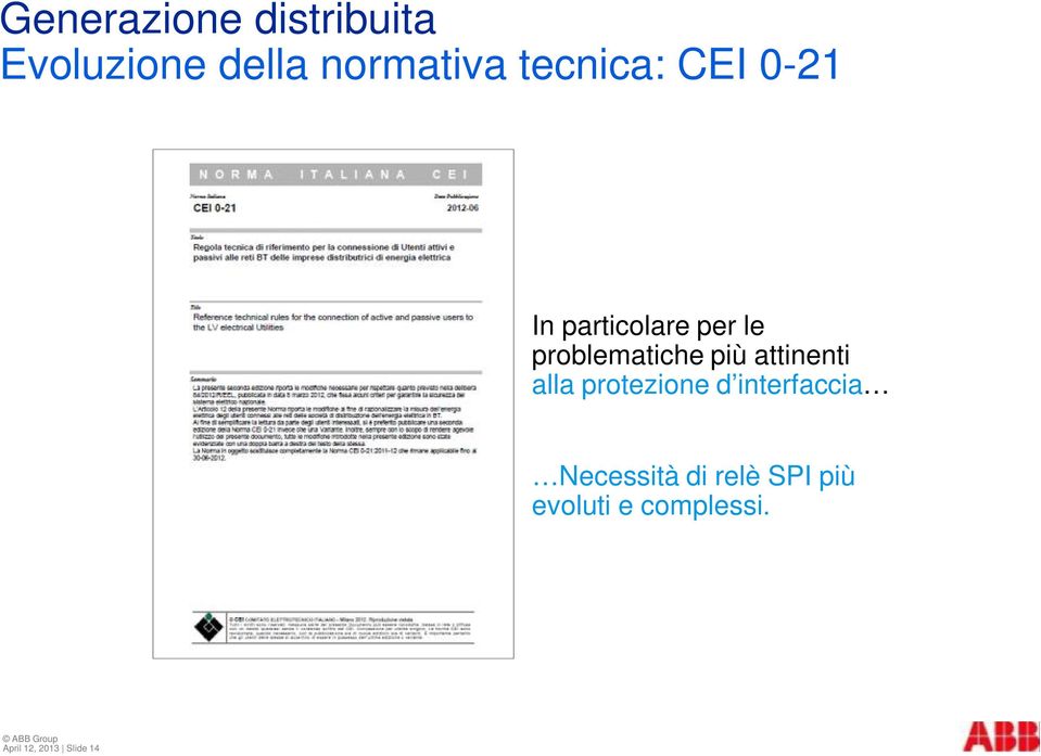 più attinenti alla protezione d interfaccia Necessità