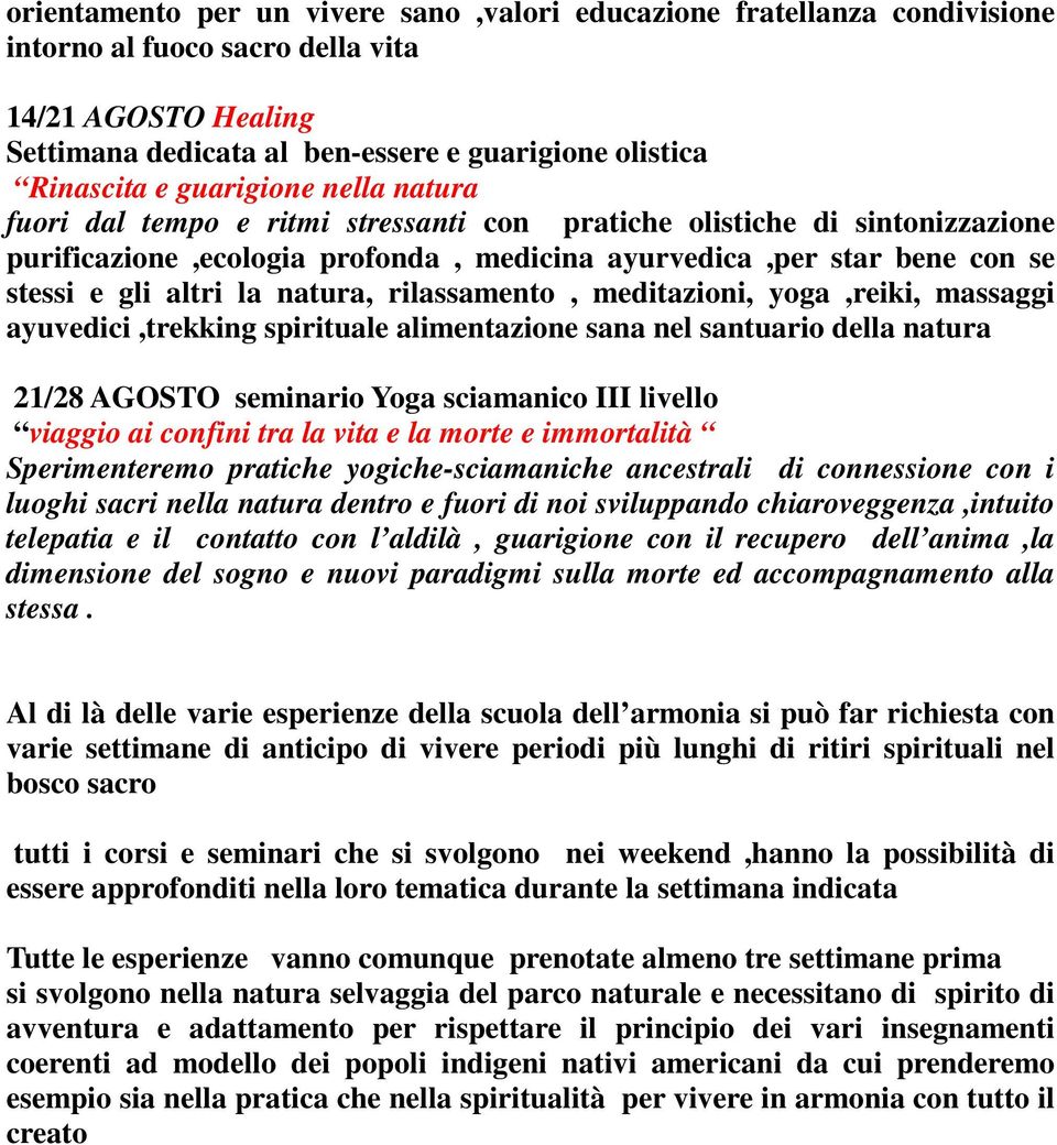 natura, rilassamento, meditazioni, yoga,reiki, massaggi ayuvedici,trekking spirituale alimentazione sana nel santuario della natura 21/28 AGOSTO seminario Yoga sciamanico III livello viaggio ai