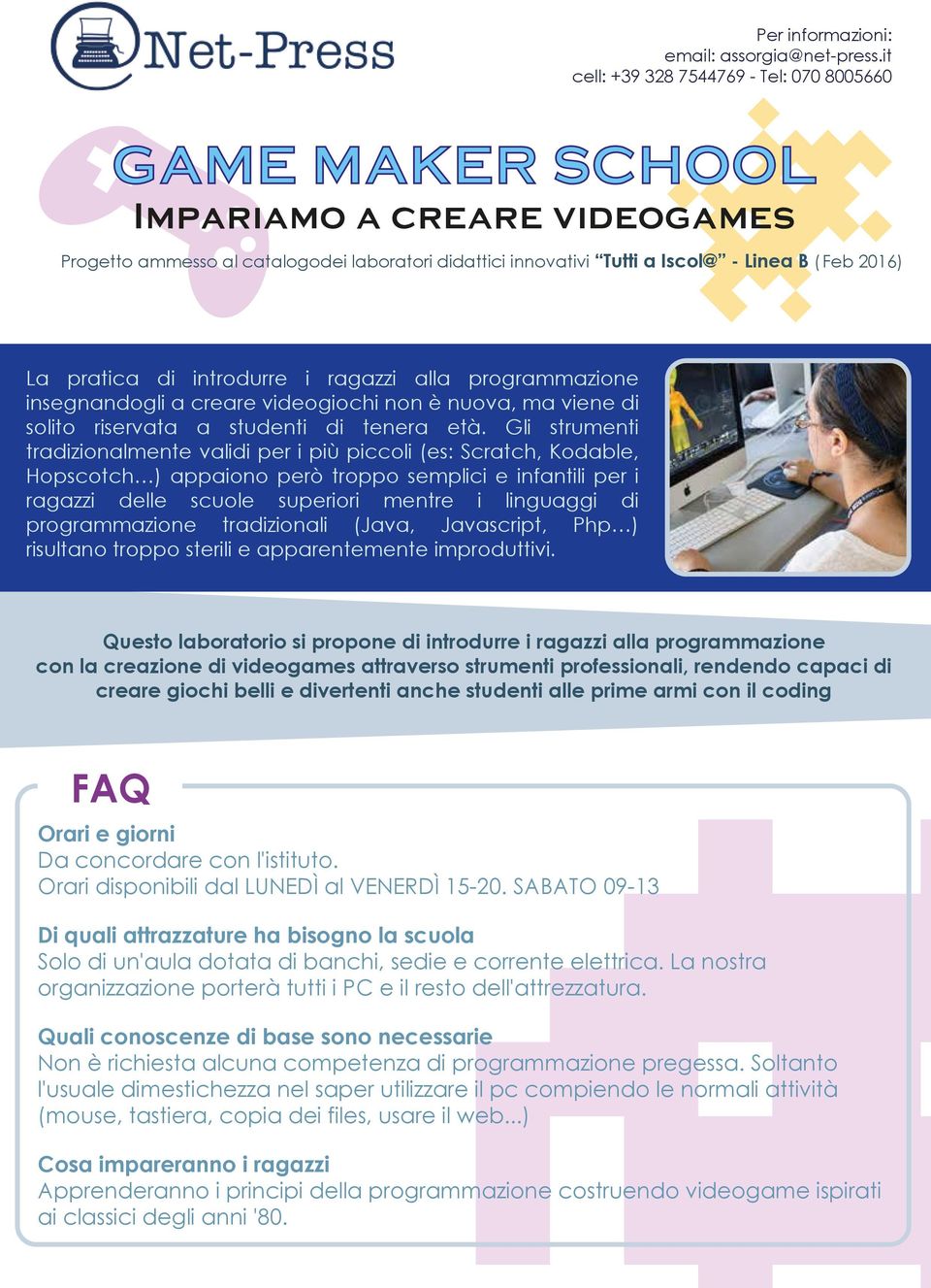 pratica di introdurre i ragazzi alla programmazione insegnandogli a creare videogiochi non è nuova, ma viene di solito riservata a studenti di tenera età.