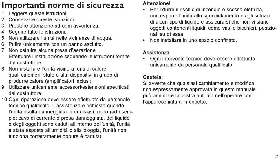 Effettuare l installazione seguendo le istruzioni fornite dal costruttore.