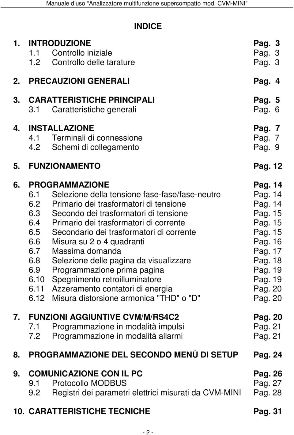 1 Selezione della tensione fase-fase/fase-neutro Pag. 14 6.2 Primario dei trasformatori di tensione Pag. 14 6.3 Secondo dei trasformatori di tensione Pag. 15 6.