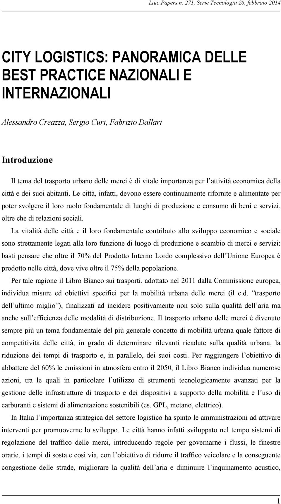 urbano delle merci è di vitale importanza per l attività economica della città e dei suoi abitanti.