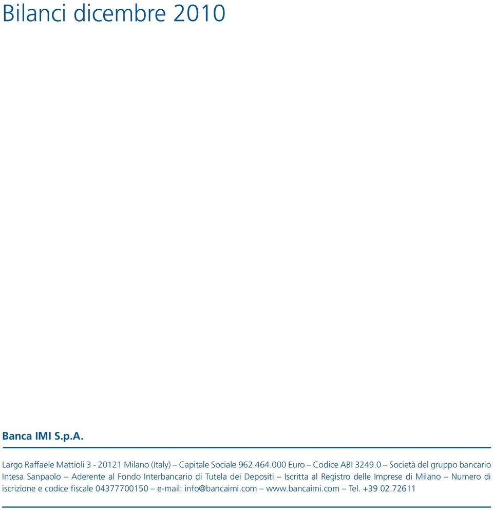 0 Società del gruppo bancario Intesa Sanpaolo Aderente al Fondo Interbancario di Tutela dei