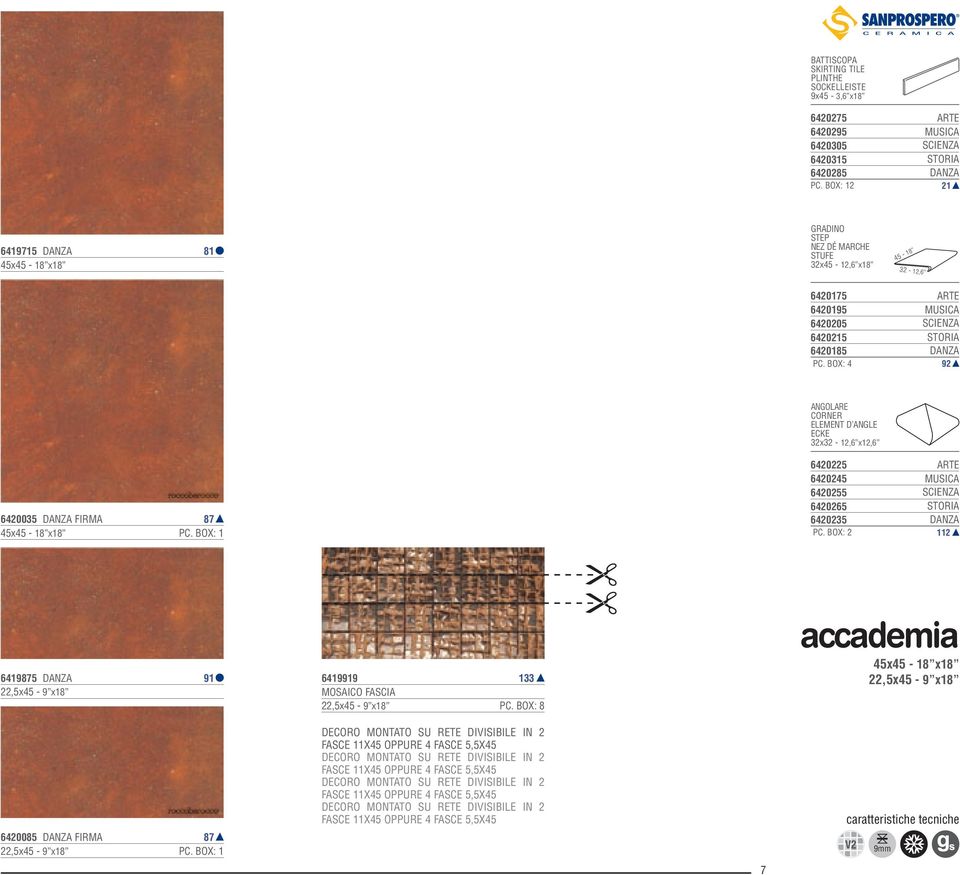 BOX: 4 92 Angolare corner Element d angle Ecke 32x32-12,6 x12,6 6420035 DANZA FIRMA PC. BOX: 1 6420225 6420245 6420255 6420265 ARTE MUSICA SCIENZA STORIA 6420235 DANZA PC.