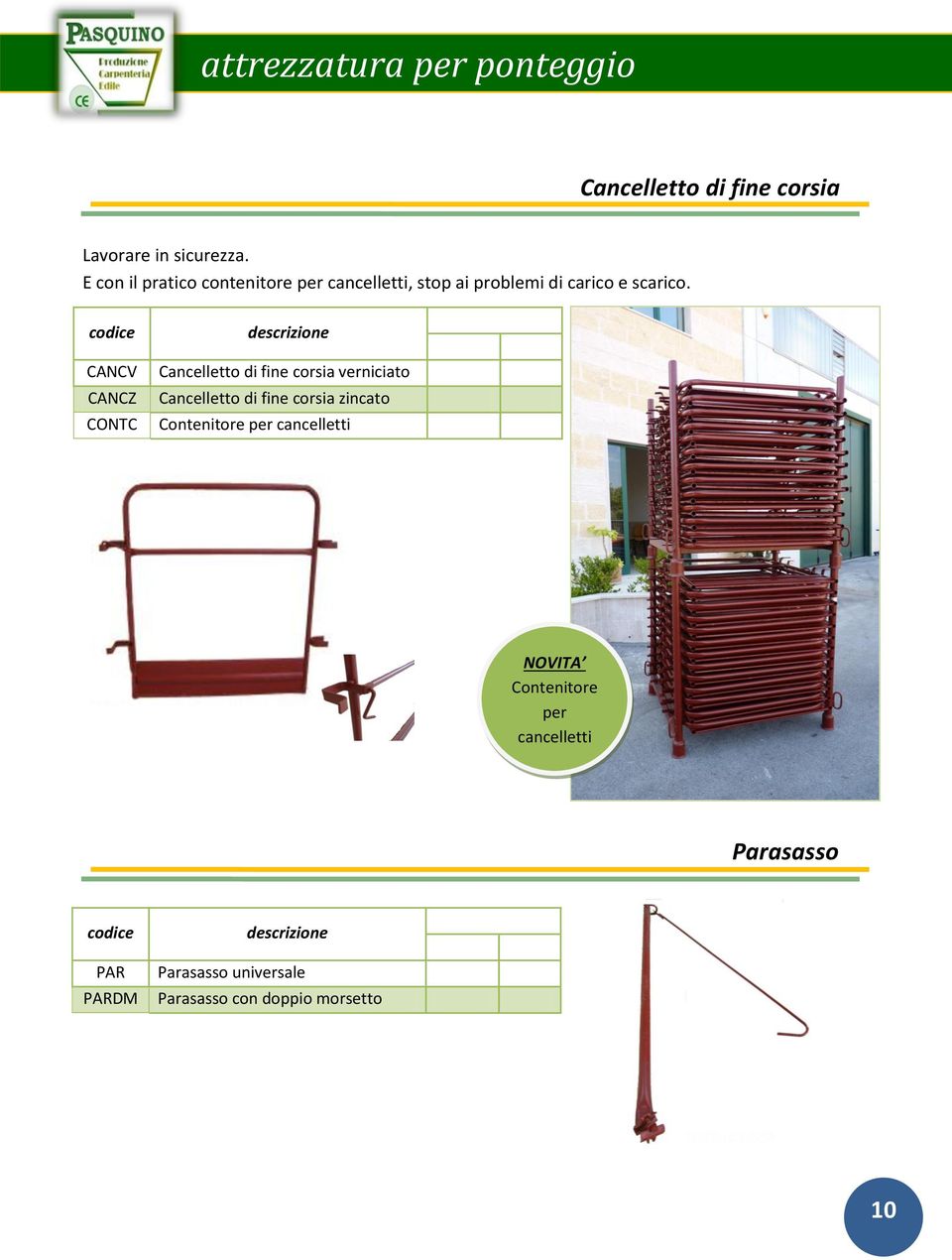 CANCV CANCZ CONTC Cancelletto di fine corsia verniciato Cancelletto di fine corsia zincato