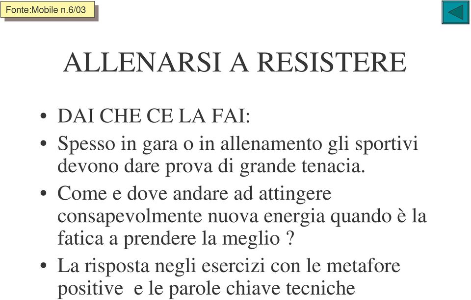 Come e dove andare ad attingere consapevolmente nuova energia quando è la