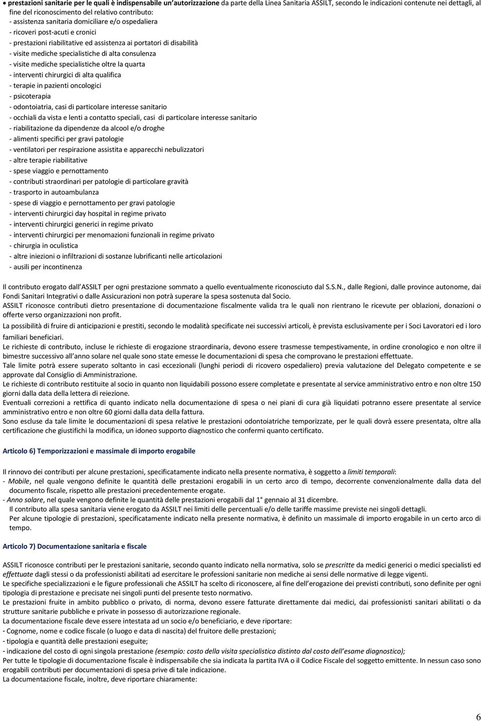 alta consulenza - visite mediche specialistiche oltre la quarta - interventi chirurgici di alta qualifica - terapie in pazienti oncologici - psicoterapia - odontoiatria, casi di particolare interesse