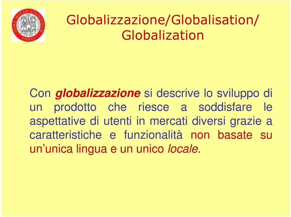 le aspettative di utenti in mercati diversi grazie a