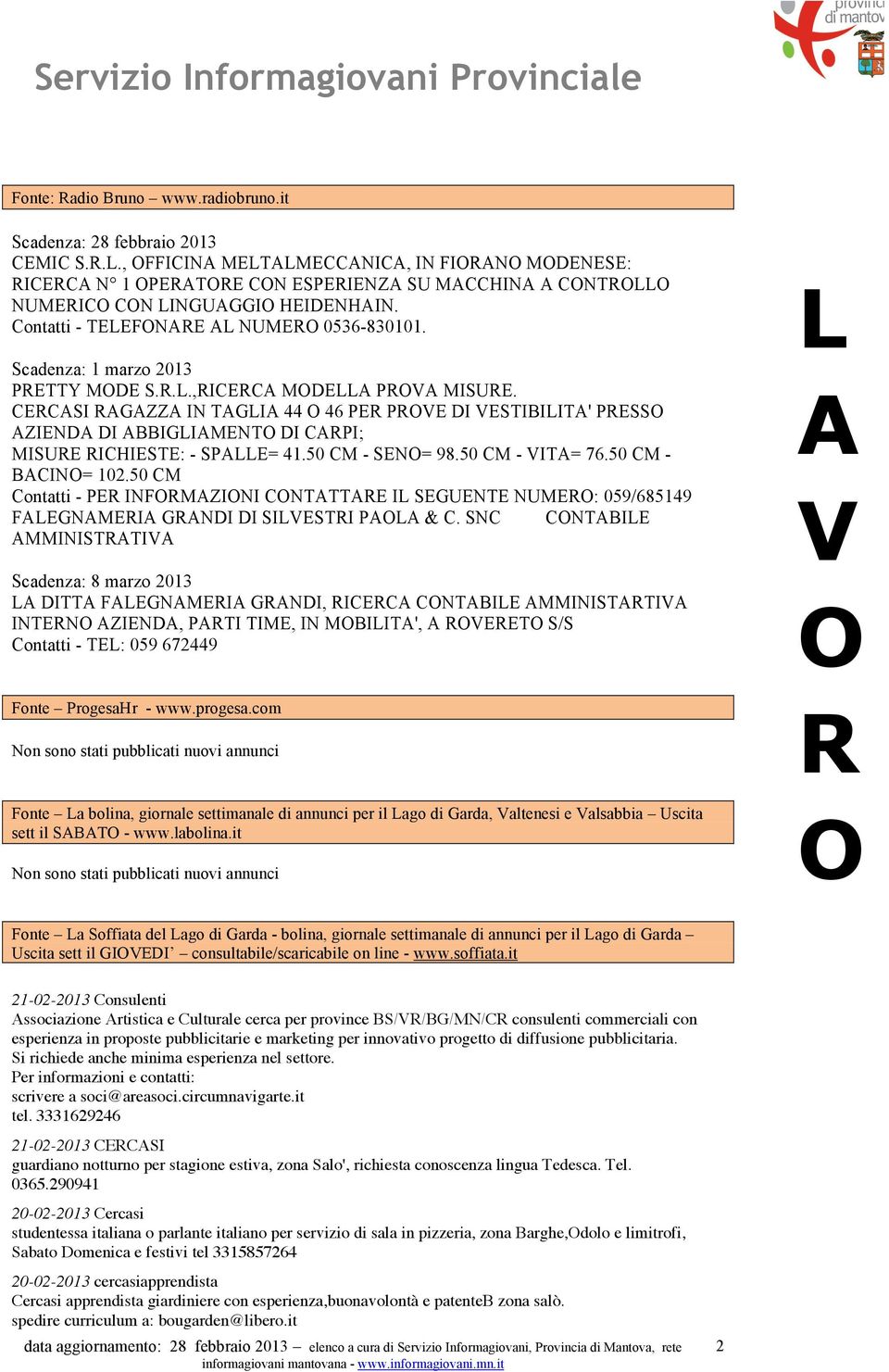 50 CM - SEN= 98.50 CM - IT= 76.50 CM - BCIN= 102.50 CM Contatti - PE INFMZINI CNTTTE I SEGUENTE NUME: 059/685149 FEGNMEI GNDI DI SIESTI P & C.