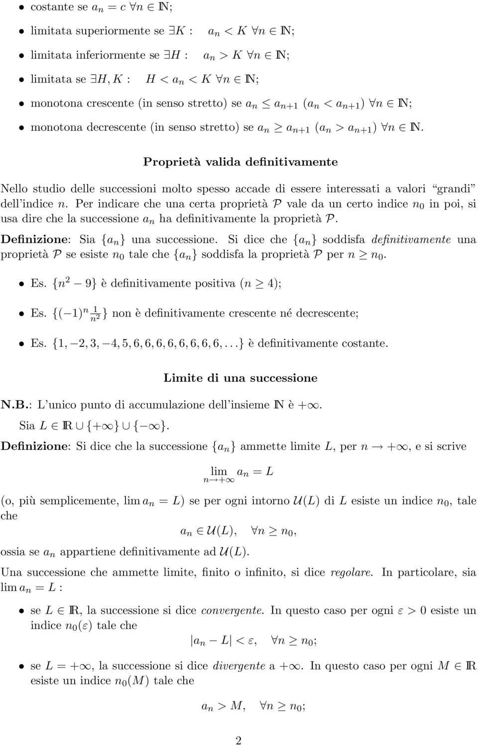 Proprietà valida definitivamente Nello studio delle successioni molto spesso accade di essere interessati a valori grandi dell indice n.