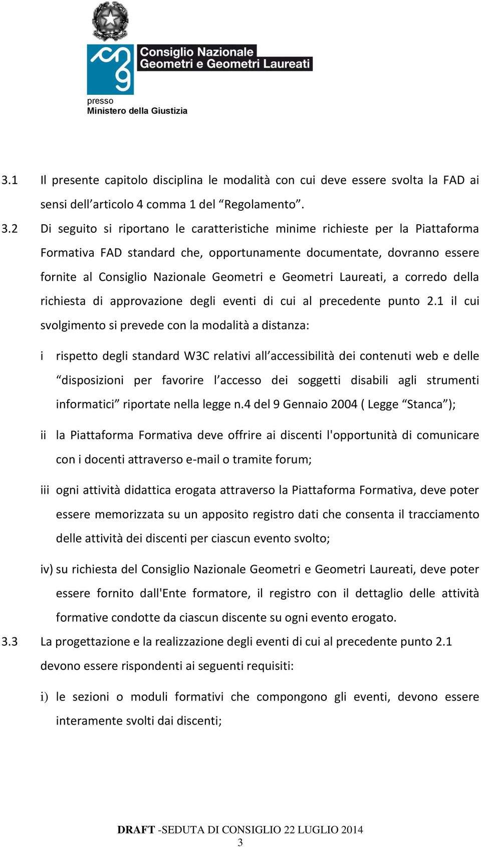 Geometri Laureati, a corredo della richiesta di approvazione degli eventi di cui al precedente punto 2.