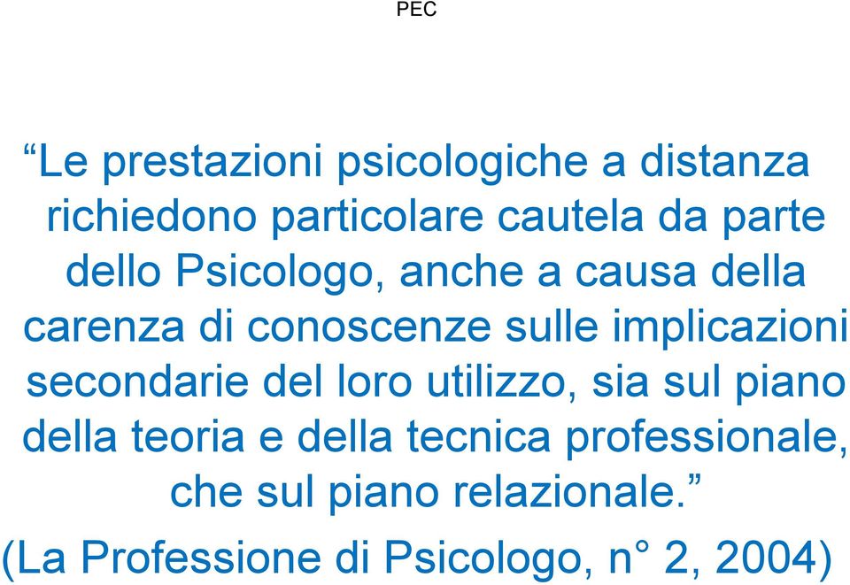 implicazioni secondarie del loro utilizzo, sia sul piano della teoria e della