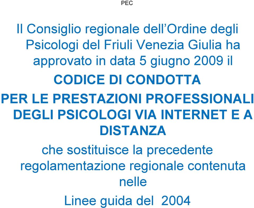 PRESTAZIONI PROFESSIONALI DEGLI PSICOLOGI VIA INTERNET E A DISTANZA che