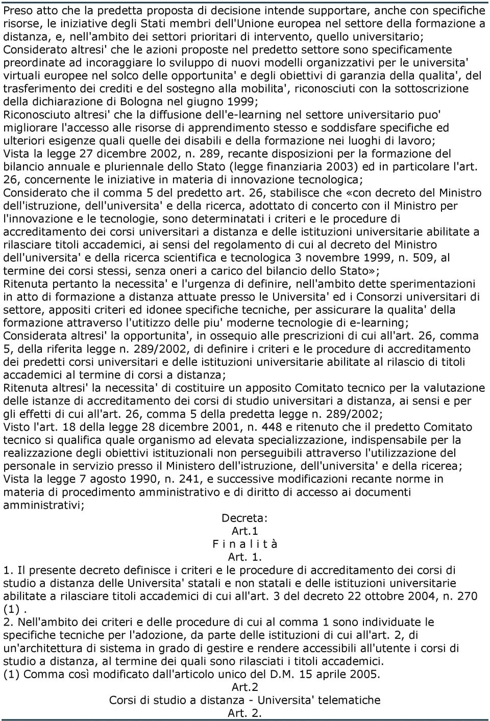 nuovi modelli organizzativi per le universita' virtuali europee nel solco delle opportunita' e degli obiettivi di garanzia della qualita', del trasferimento dei crediti e del sostegno alla mobilita',