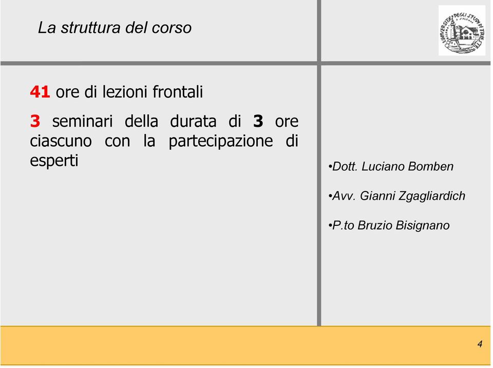 ciascuno con la partecipazione di esperti Dott.