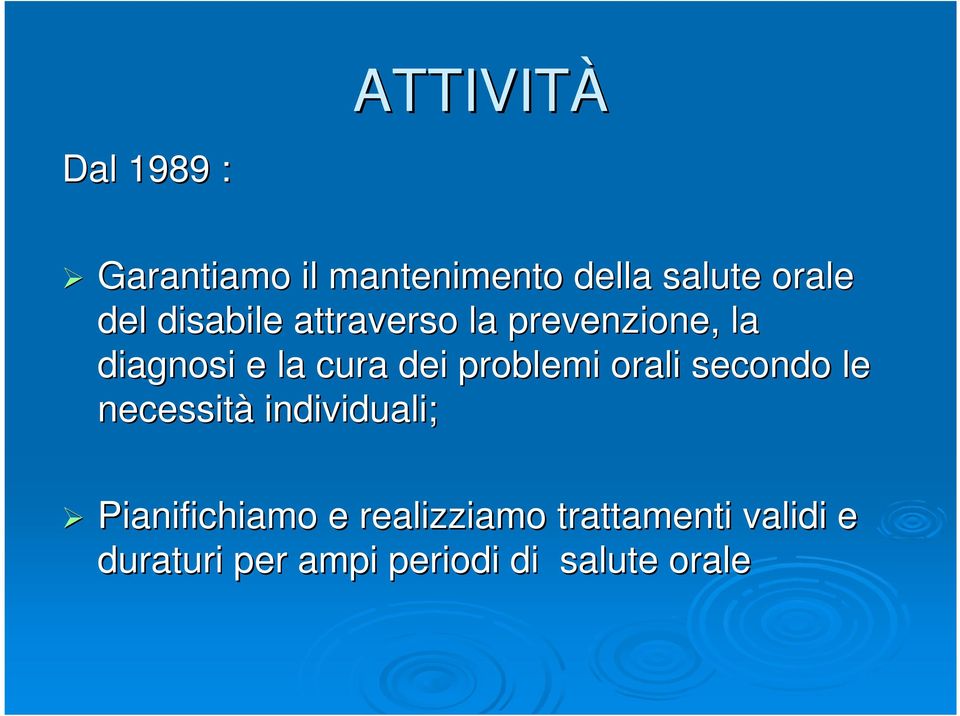 problemi orali secondo le necessità individuali; Pianifichiamo e