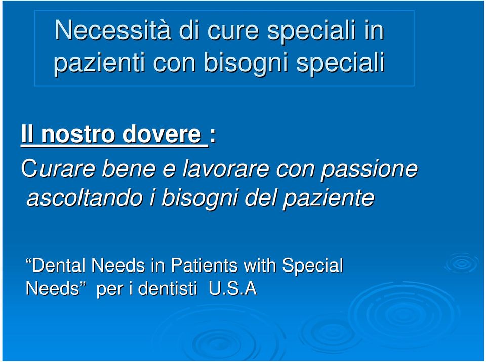 con passione ascoltando i bisogni del paziente Dental