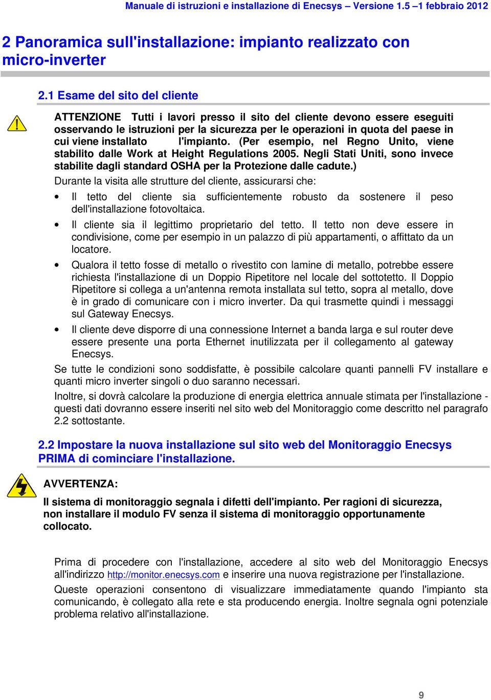 installato l'impianto. (Per esempio, nel Regno Unito, viene stabilito dalle Work at Height Regulations 2005.