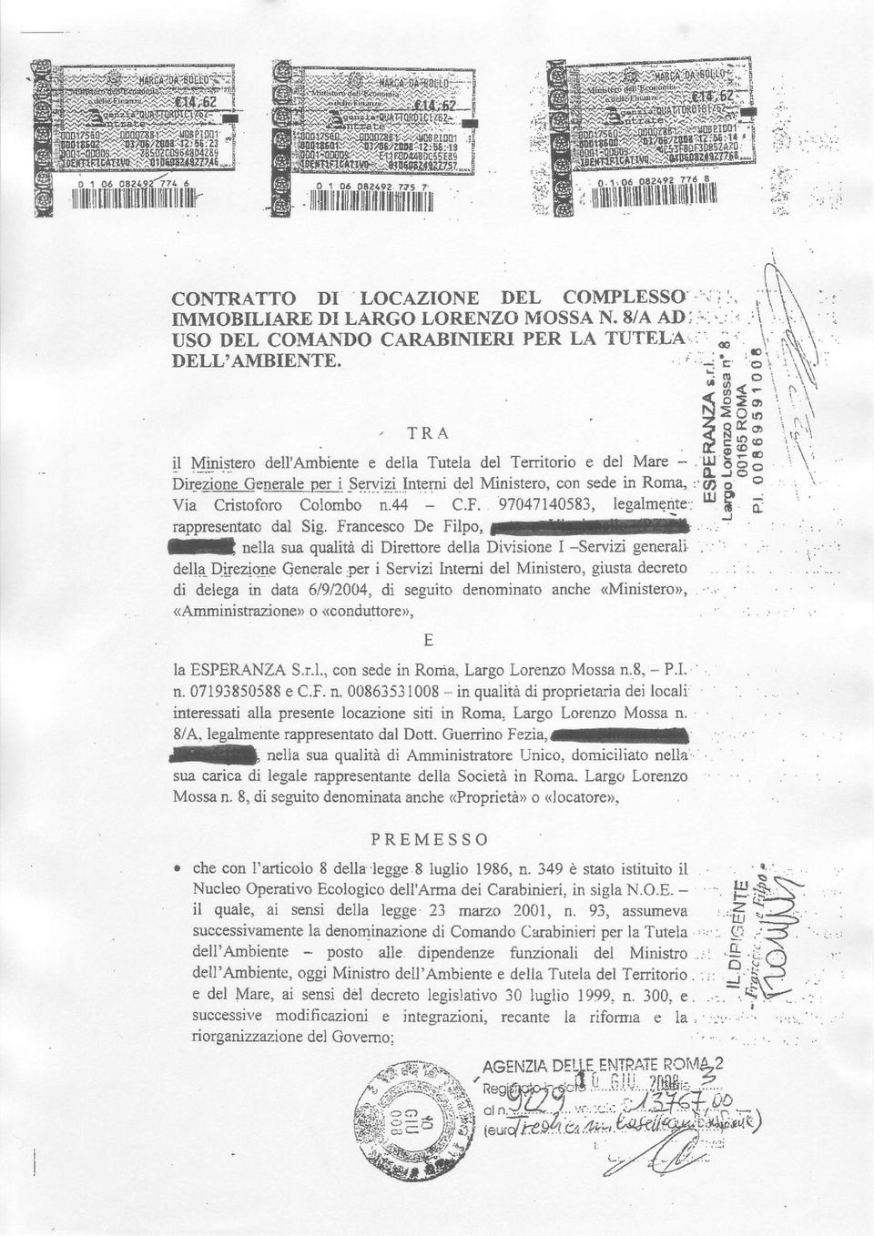 8/A, legalmente rappresentato dal Dott. Guerrno Fezqe. ' f nella sua qualtà d Ammnstratore Unco, domclao nella'. sua carca d legale nrppresentante della Socetà n Roma. Largo Lorenzo Mossa n.