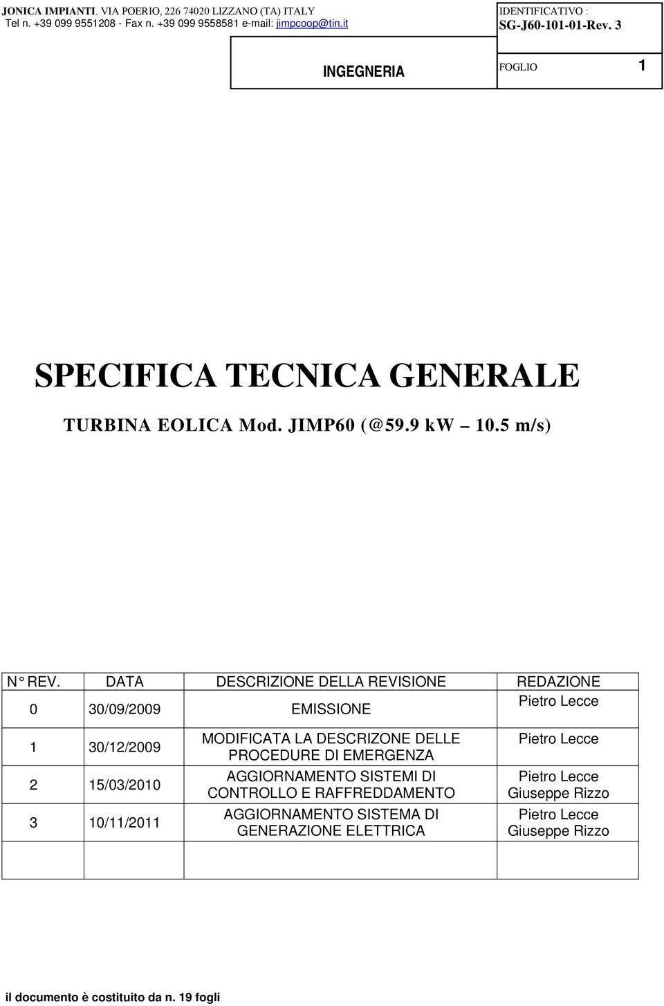 MODIFICATA LA DESCRIZONE DELLE PROCEDURE DI EMERGENZA AGGIORNAMENTO SISTEMI DI CONTROLLO E RAFFREDDAMENTO