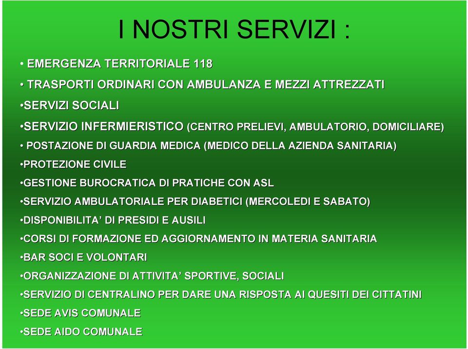 AMBULATORIALE PER DIABETICI (MERCOLEDI E SABATO) DISPONIBILITA DI PRESIDI E AUSILI CORSI DI FORMAZIONE ED AGGIORNAMENTO IN MATERIA SANITARIA BAR SOCI E