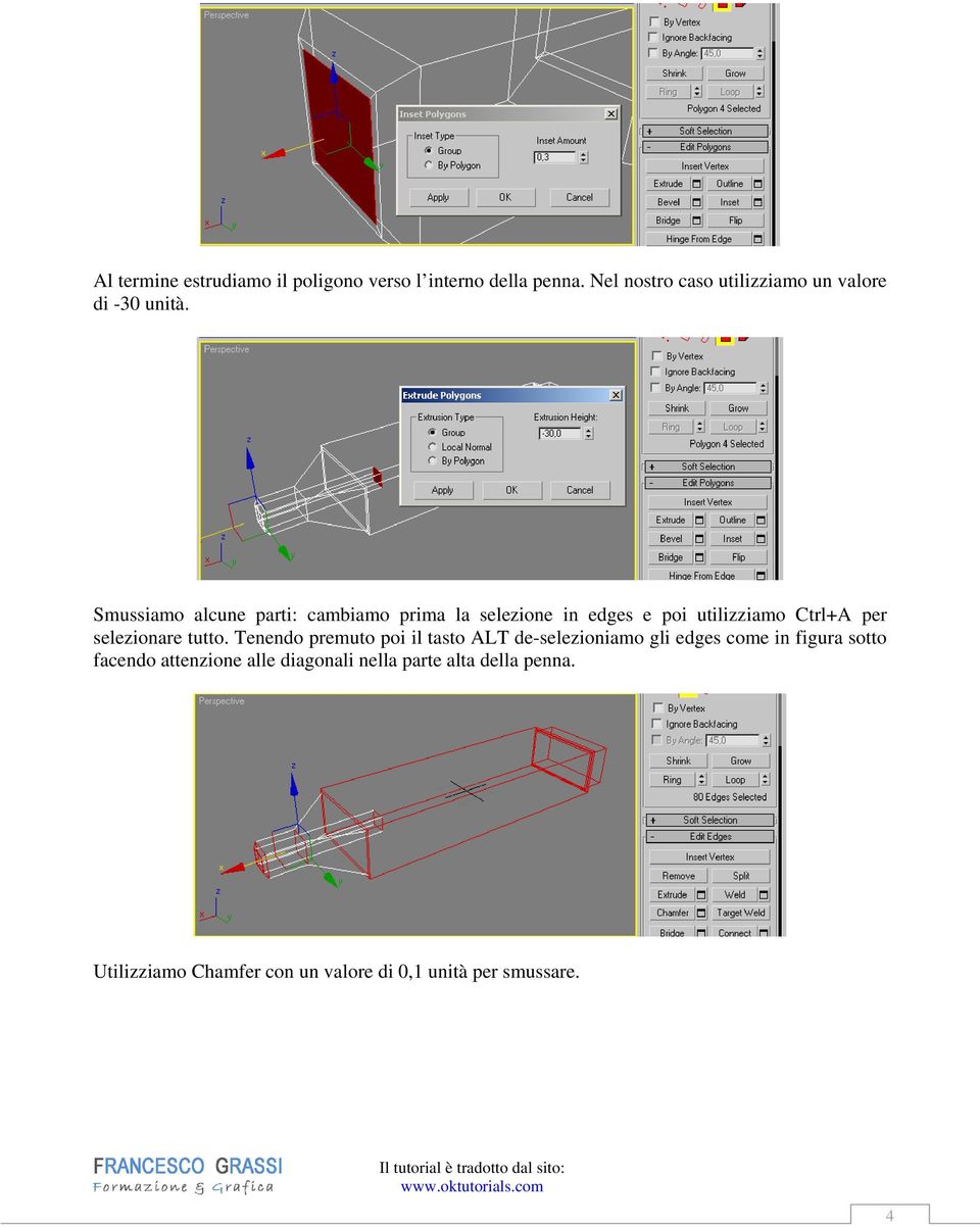 Smussiamo alcune parti: cambiamo prima la selezione in edges e poi utilizziamo Ctrl+A per selezionare tutto.