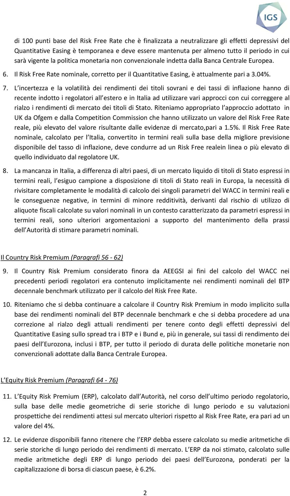 L incertezza e la volatilità dei rendimenti dei titoli sovrani e dei tassi di inflazione hanno di recente indotto i regolatori all estero e in Italia ad utilizzare vari approcci con cui correggere al