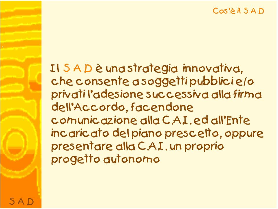 Accordo, facendone comunicazione alla C.A.I.