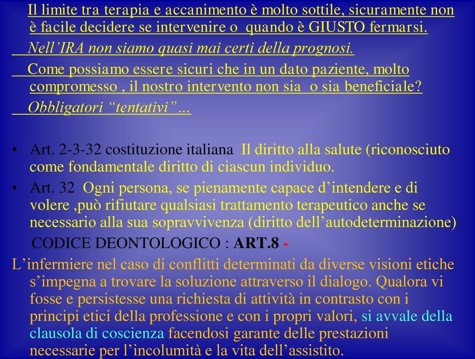 2-3-32 costituzione italiana Il diritto alla salute (riconosciuto come fondamentale diritto di ciascun individuo. Art.