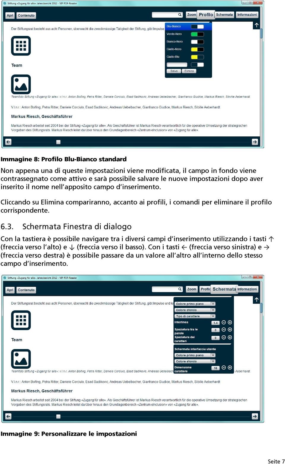 Schermata Finestra di dialogo Con la tastiera è possibile navigare tra i diversi campi d inserimento utilizzando i tasti (freccia verso l alto) e (freccia verso il basso).