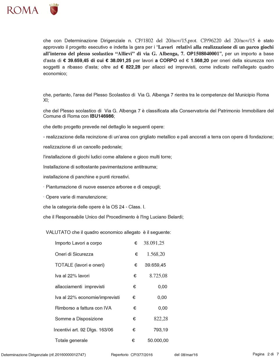 Albenga, 7. OP1508040001, per un importo a base d'asta di 39.659,45 di cui 38.091,25 per lavori a CORPO ed 1.