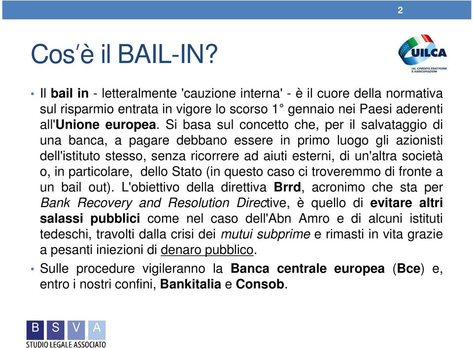 particolare, dello Stato (in questo caso ci troveremmo di fronte a un bail out).