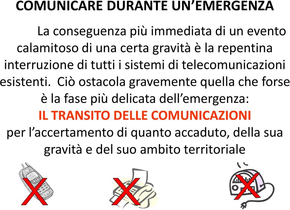 Ciò ostacola gravemente quella che forse è la fase più delicata dell emergenza: IL TRANSITO