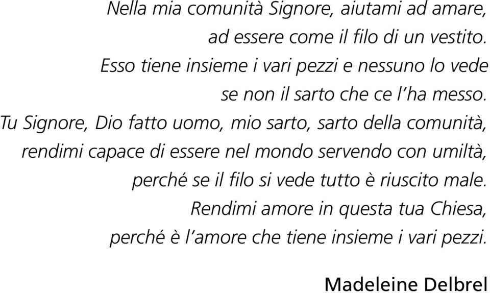 Tu Signore, Dio fatto uomo, mio sarto, sarto della comunità, rendimi capace di essere nel mondo servendo con