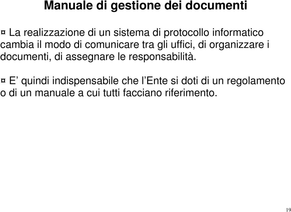 organizzare i documenti, di assegnare le responsabilità.