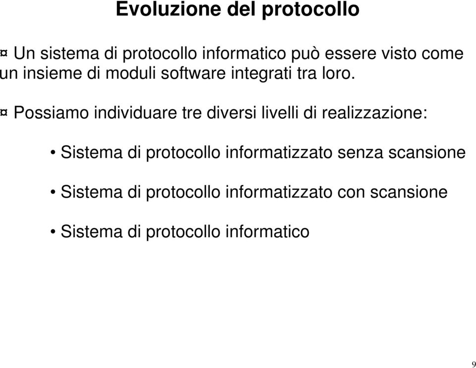 Possiamo individuare tre diversi livelli di realizzazione: Sistema di protocollo