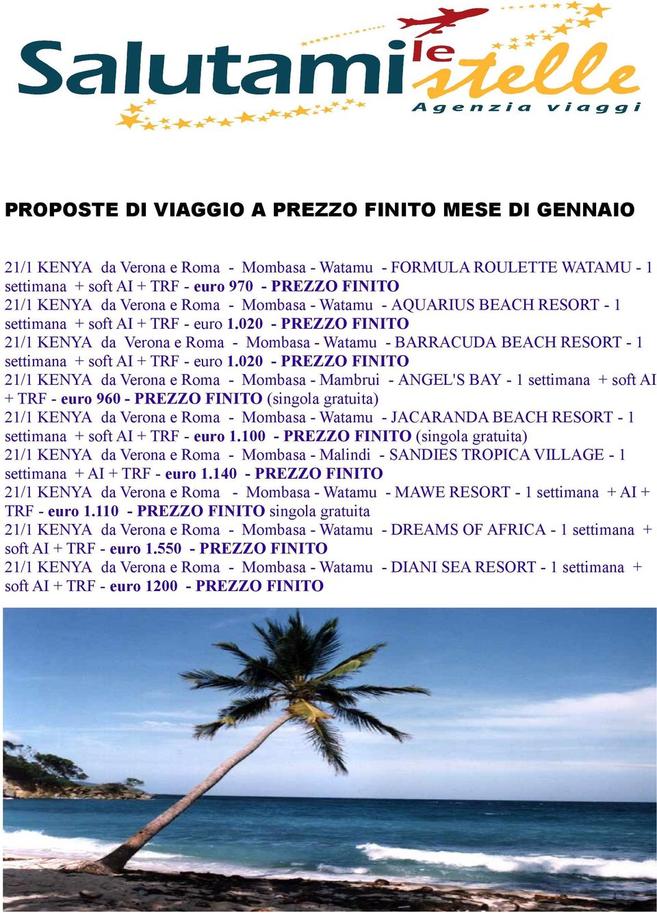 020 - PREZZO 21/1 KENYA da Verona e Roma - Mombasa - Watamu - BARRACUDA BEACH RESORT - 1 settimana + soft AI + TRF - euro 1.