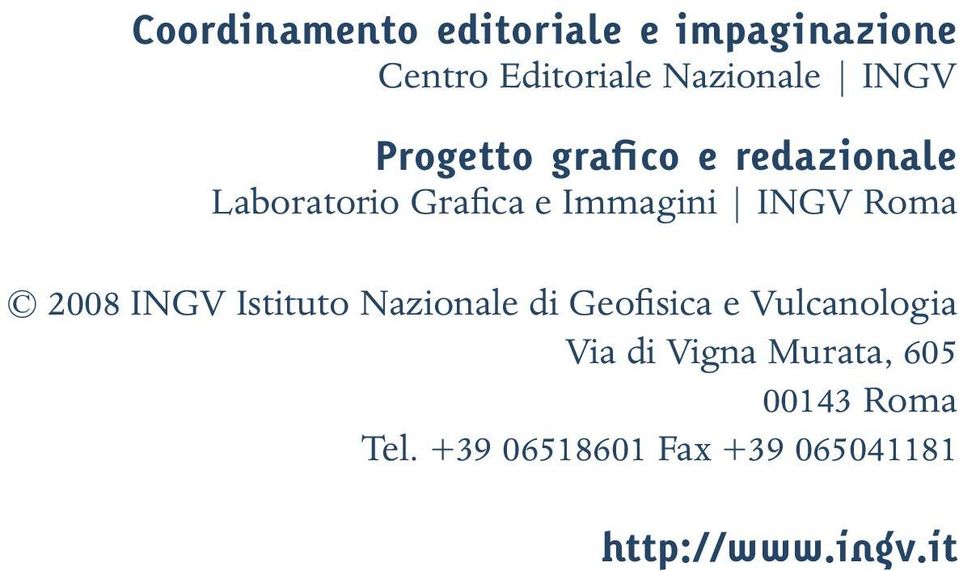 2008 INGV Istituto Nazionale di Geofisica e Vulcanologia Via di Vigna