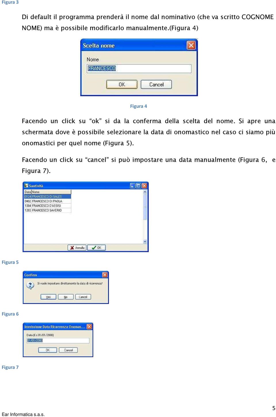 Si apre una schermata dove è possibile selezionare la data di onomastico nel caso ci siamo più onomastici per quel