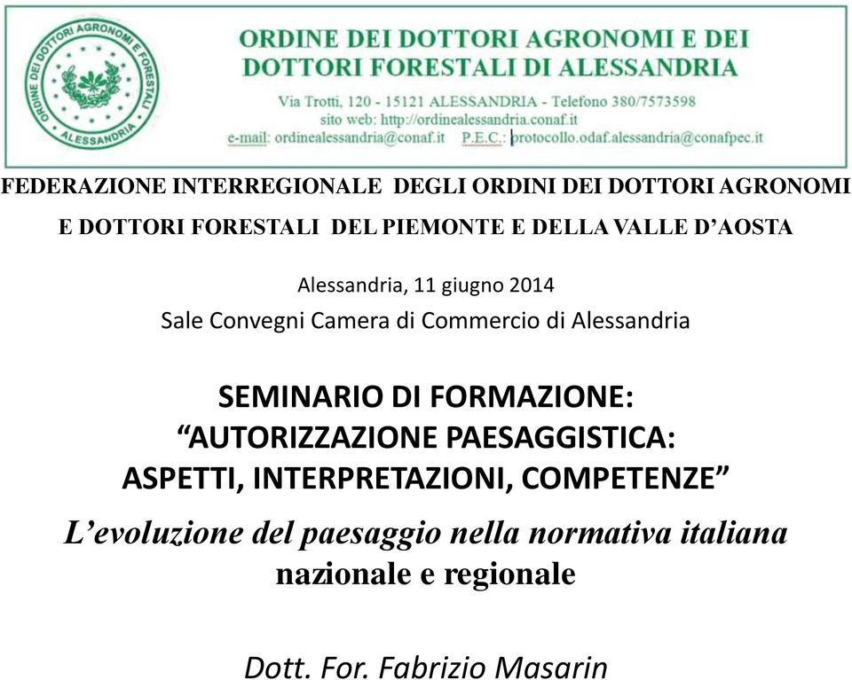 SEMINARIO DI FORMAZIONE: AUTORIZZAZIONE PAESAGGISTICA: ASPETTI, INTERPRETAZIONI, COMPETENZE L