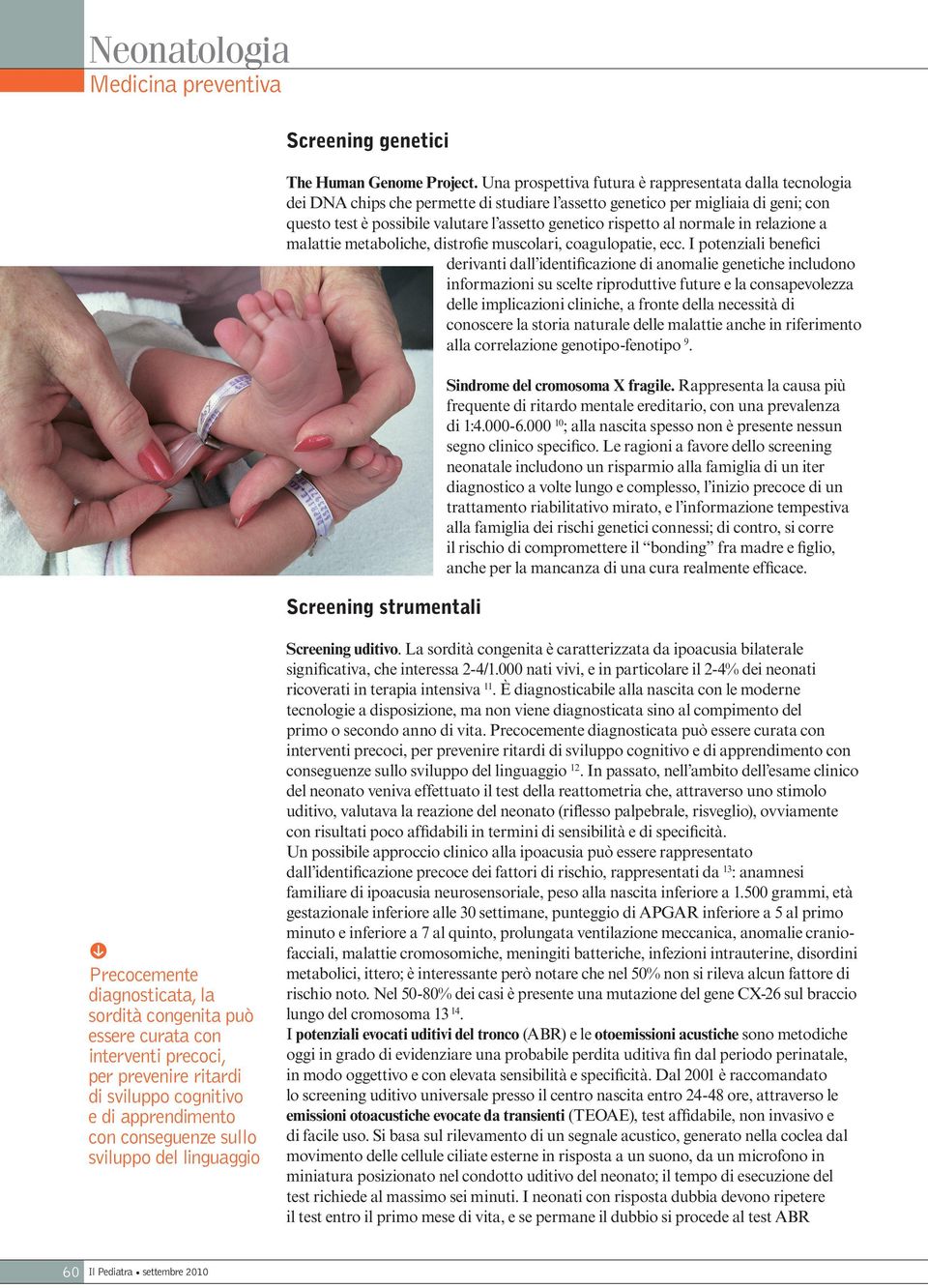 rispetto al normale in relazione a malattie metaboliche, distrofie muscolari, coagulopatie, ecc.