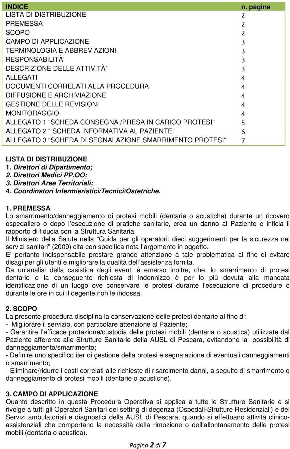 DIFFUSIONE E ARCHIVIAZIONE 4 GESTIONE DELLE REVISIONI 4 MONITORAGGIO 4 ALLEGATO 1 SCHEDA CONSEGNA /PRESA IN CARICO PROTESI 5 ALLEGATO 2 SCHEDA INFORMATIVA AL PAZIENTE 6 ALLEGATO 3 SCHEDA DI