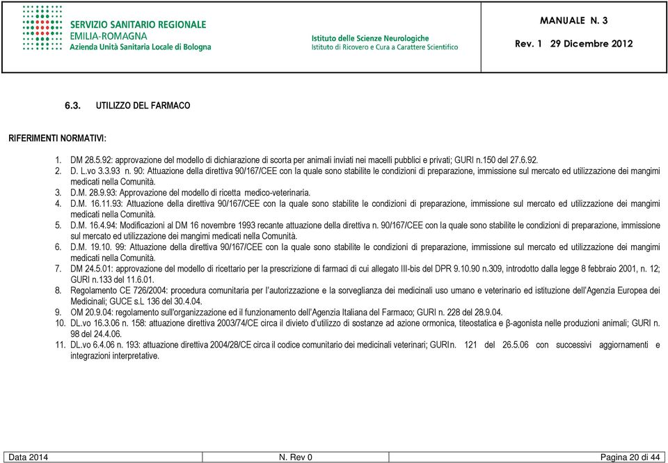 28.9.93: Approvazione del modello di ricetta medico-veterinaria. 4. D.M. 16.11.