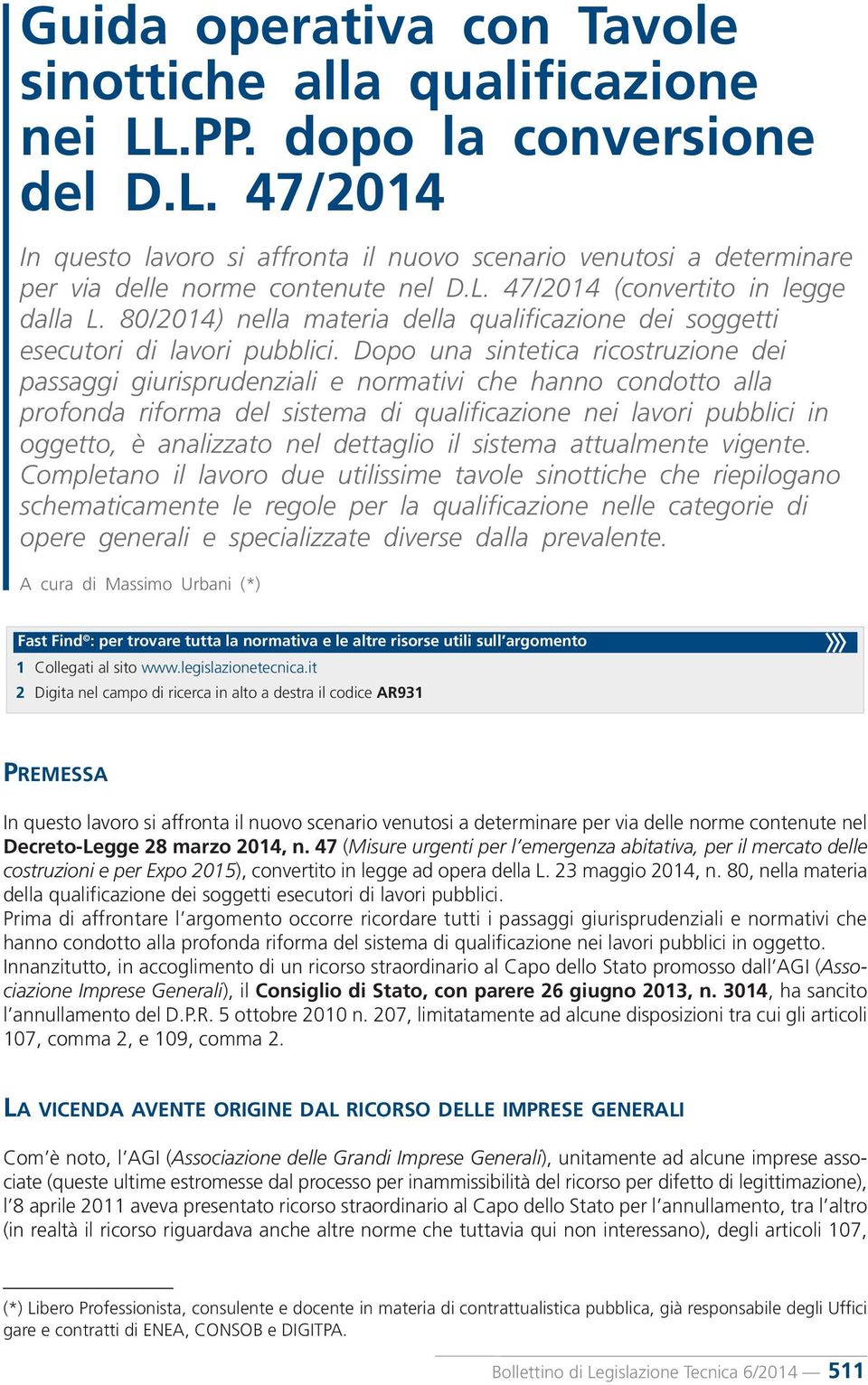 Dopo una sintetica ricostruzione dei passaggi giurisprudenziali e normativi che hanno condotto alla profonda riforma del sistema di qualificazione nei lavori pubblici in oggetto, è analizzato nel