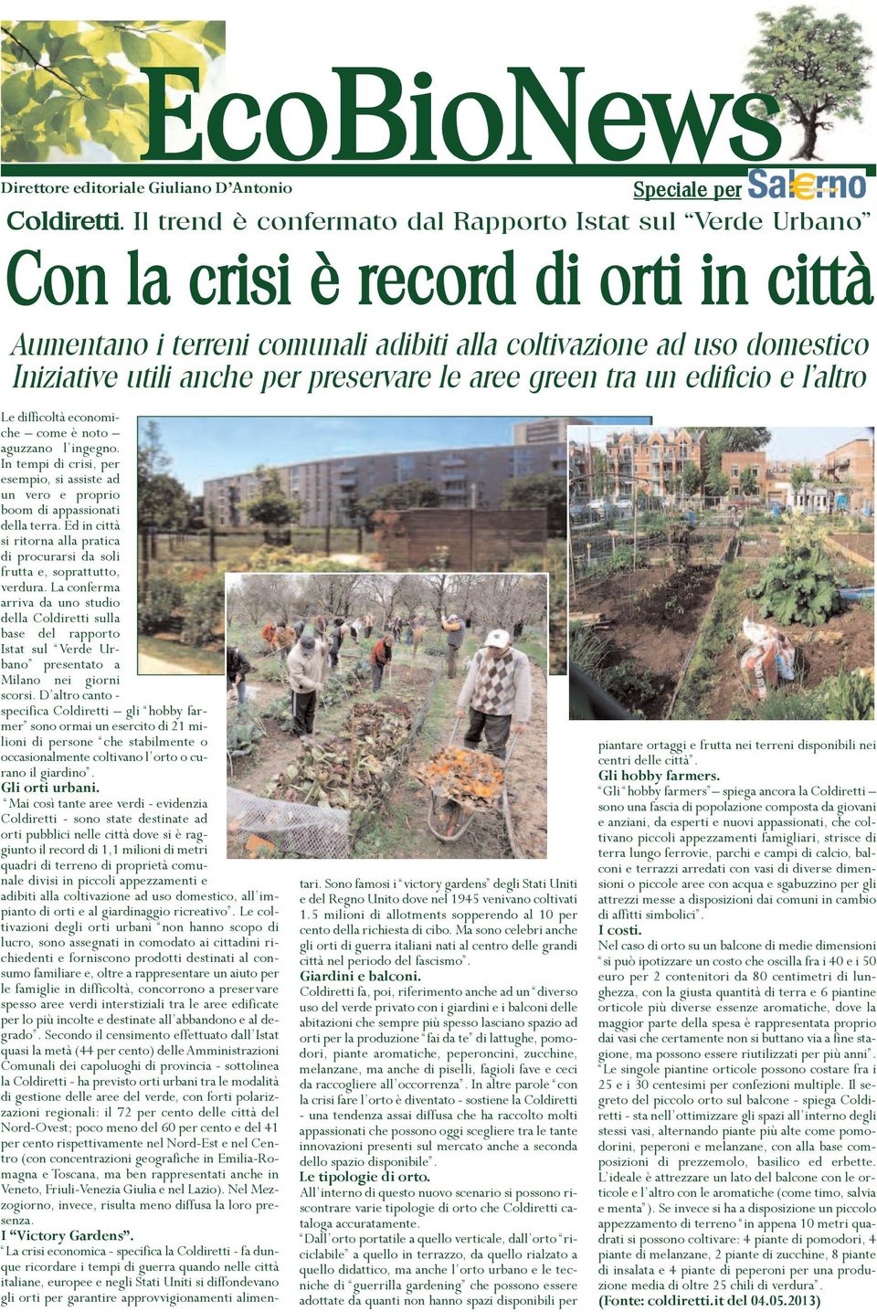 preservare le aree green tra un edificio e l altro Le difficoltà economiche come è noto aguzzano l ingegno.