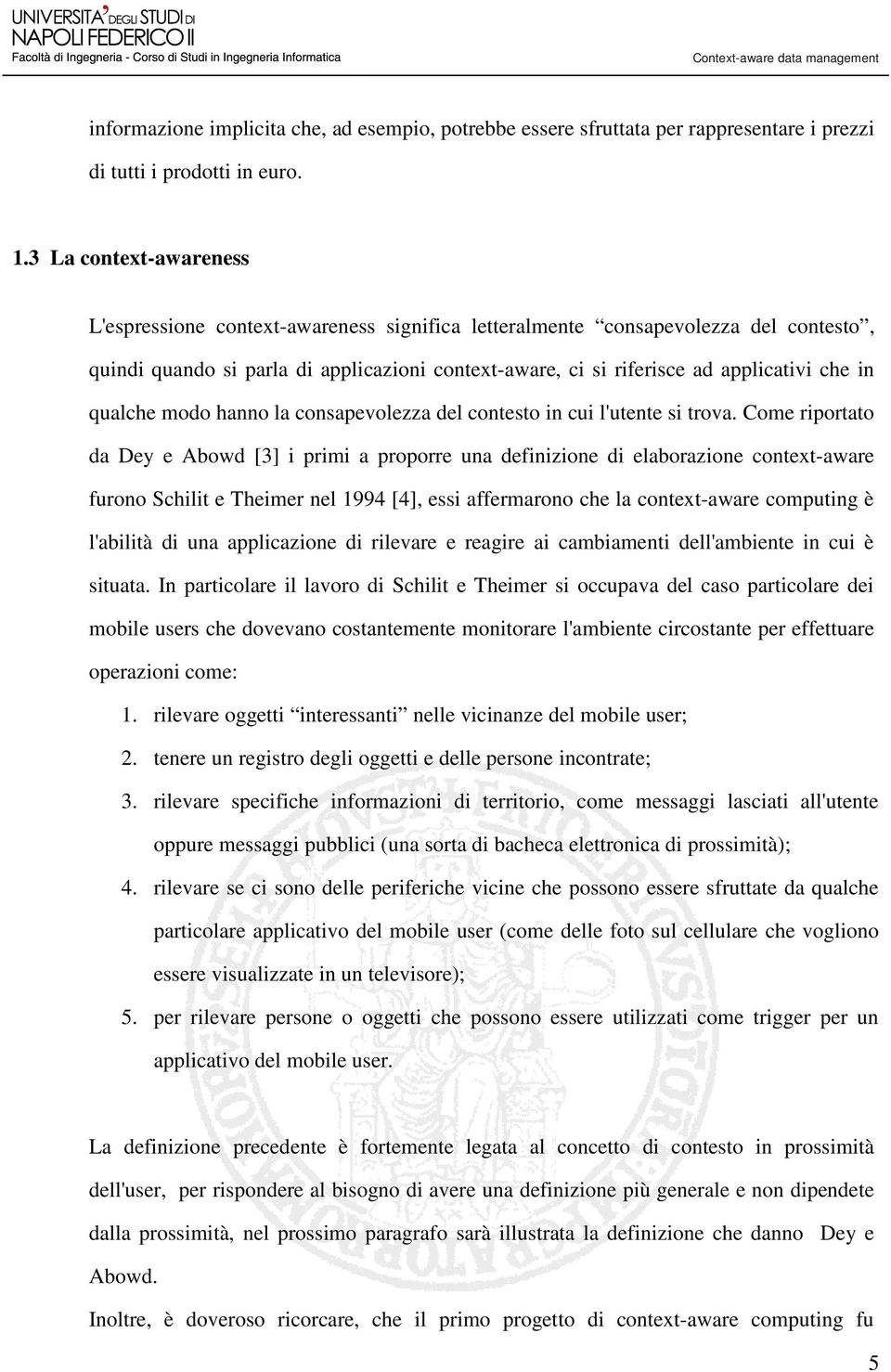 qualche modo hanno la consapevolezza del contesto in cui l'utente si trova.