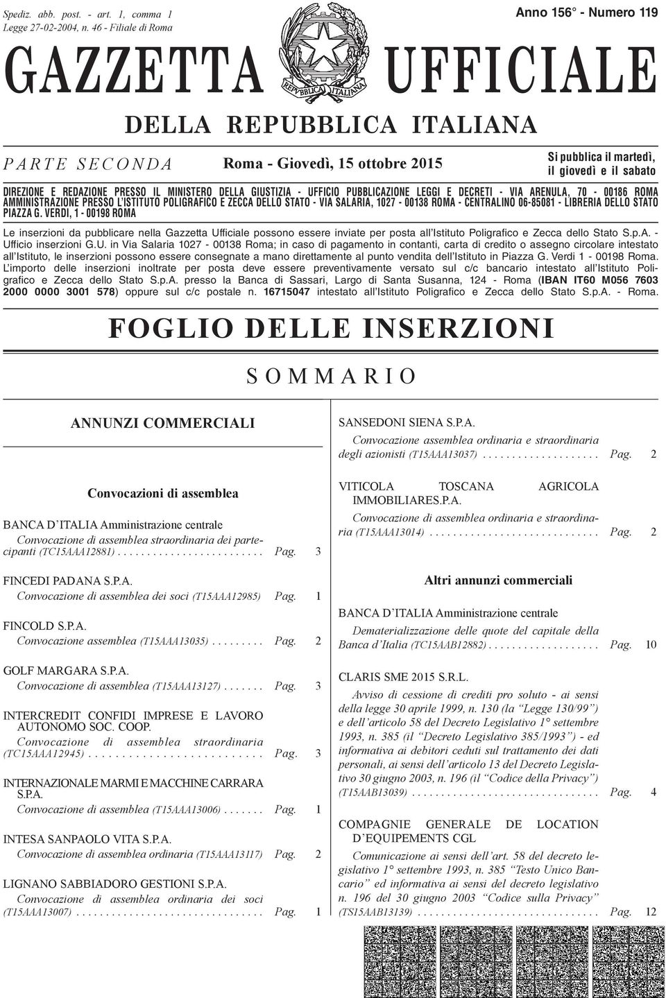 sabato DIREZIONE E REDAZIONE PRESSO IL MINISTERO DELLA GIUSTIZIA - UFFICIO PUBBLICAZIONE LEGGI E DECRETI - VIA ARENULA, 70-00186 ROMA AMMINISTRAZIONE PRESSO L ISTITUTO POLIGRAFICO E ZECCA DELLO STATO