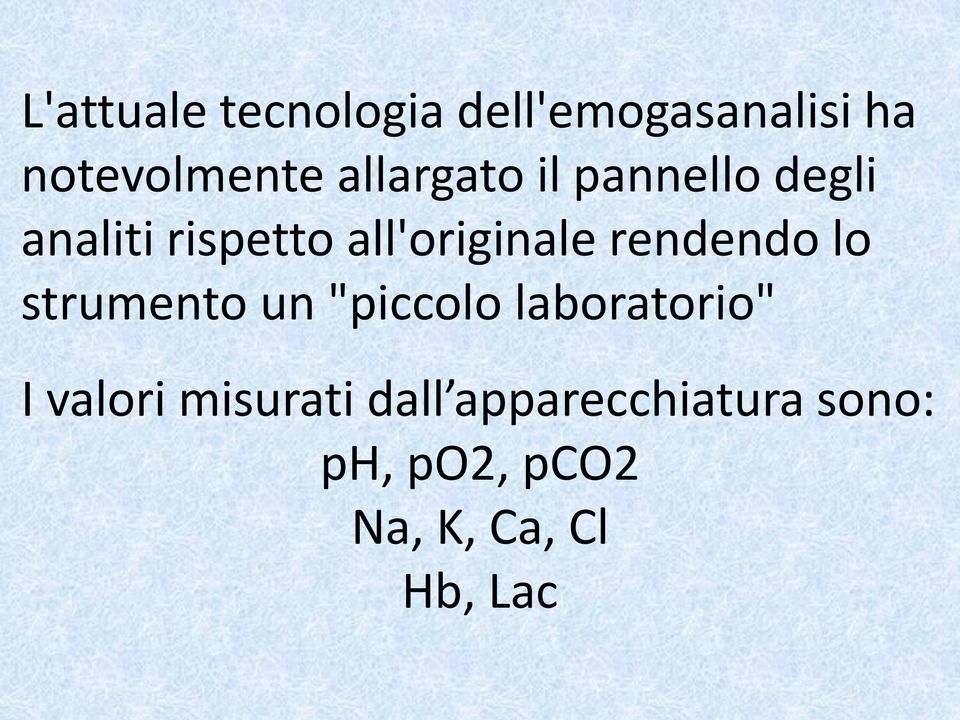 rendendo lo strumento un "piccolo laboratorio" I valori