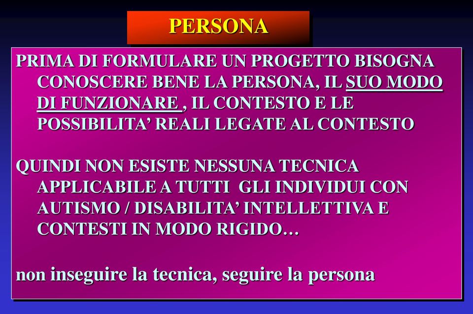 NON ESISTE NESSUNA TECNICA APPLICABILE A TUTTI GLI INDIVIDUI CON AUTISMO /