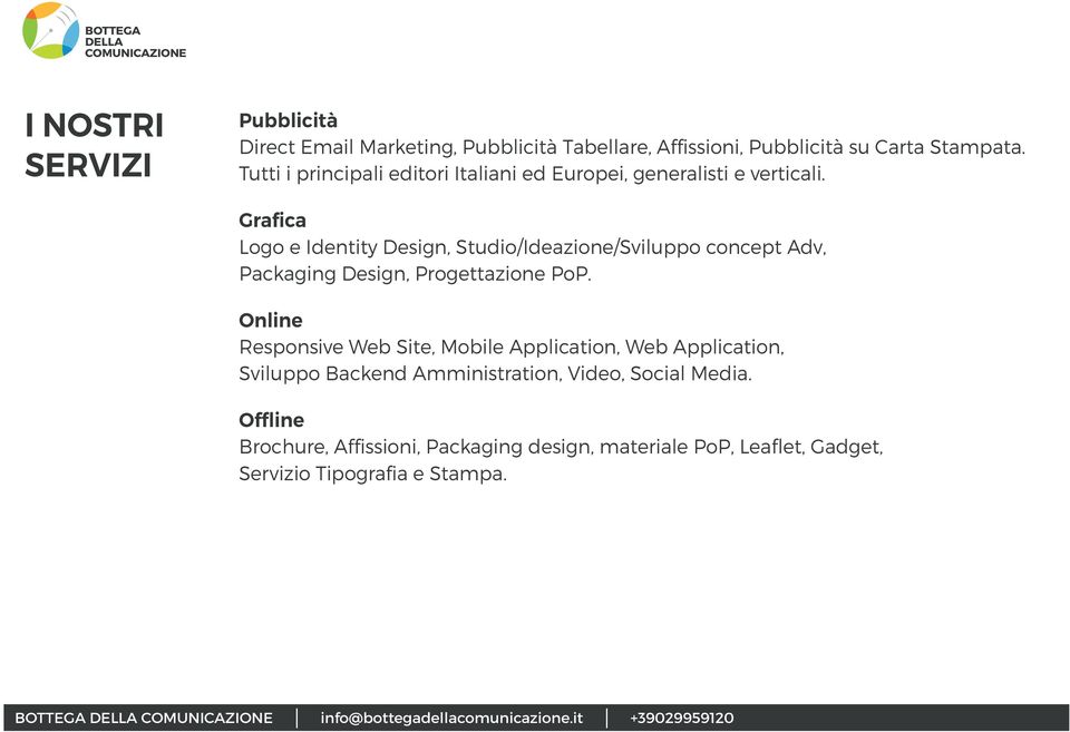 Grafica Logo e Identity Design, Studio/Ideazione/Sviluppo concept Adv, Packaging Design, Progettazione PoP.